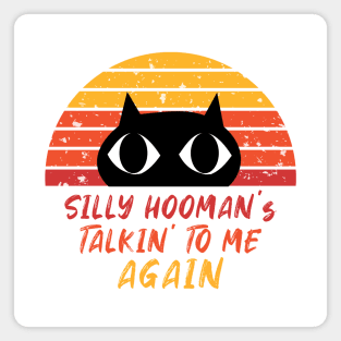 Retro Cat - Silly Hooman Talkin To me Magnet